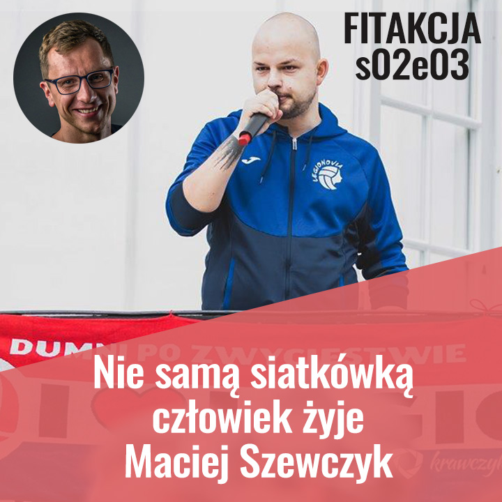 Nie samą siatkówką człowiek żyje Maciej Szewczyk